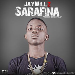 Jaywillz - Sarafina [Prod. By Kezyklef]